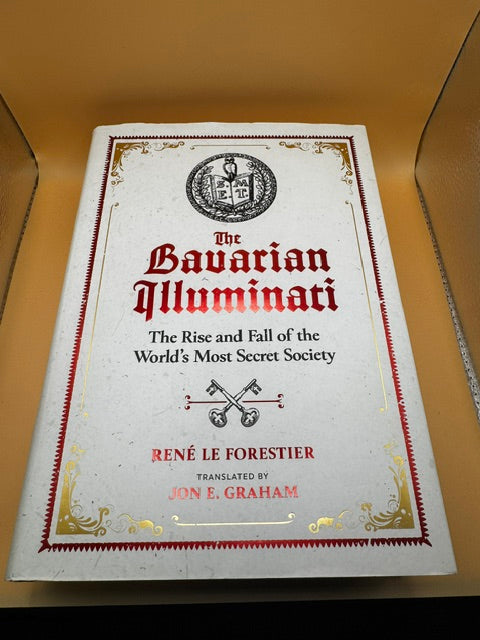 The Bavarian Illuminati The Rise and Fall of the World's Most Secret Society New