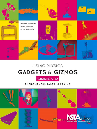 Using Physics Gadgets and Gizmos, Grades 9-12: Phenomenon-Based Learning New