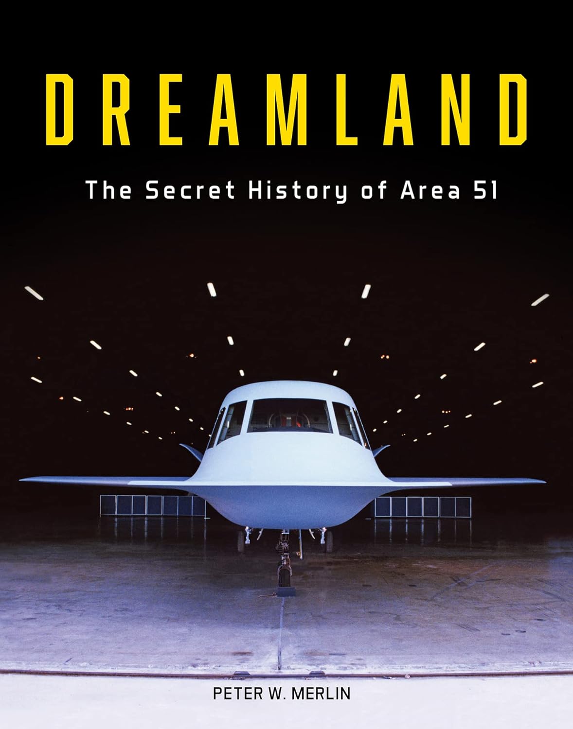 Dreamland: The Secret History of Area 51- Early Years (circa 1955 to 1969) New