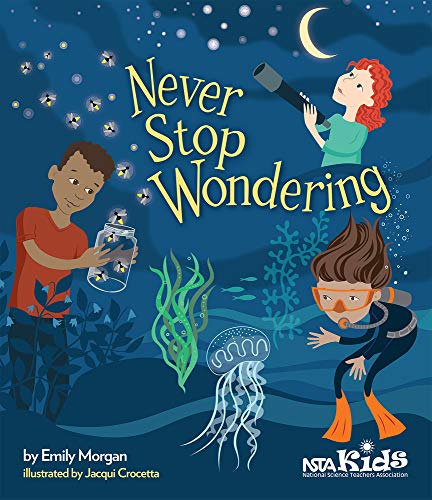 Never Stop Wondering-Keep Curiosity Alive! Paperback New