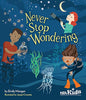 Never Stop Wondering-Keep Curiosity Alive! Paperback New
