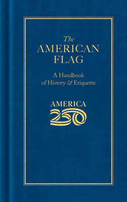 The American Flag (America 250 Edition) (Books of American Wisdom) New