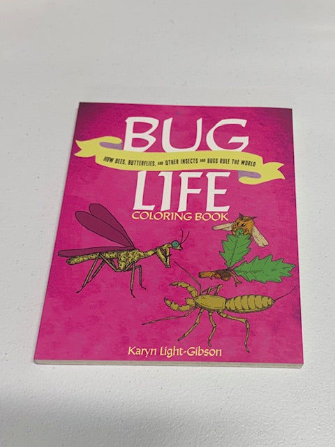Bug Life Coloring Book: How Bees, Butterflies, and Bugs Rule the World New