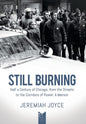 Still Burning: Half a Century of Chicago Streets to Corridors of Power; A Memoir