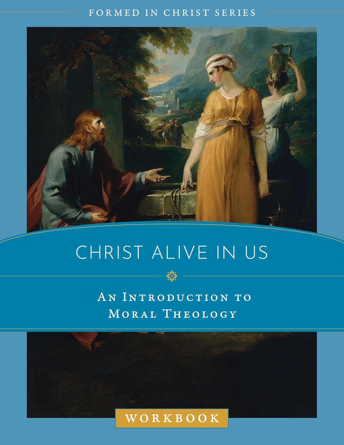 Christ Alive in Us: An Introduction to Moral Theology Workbook Paperback New