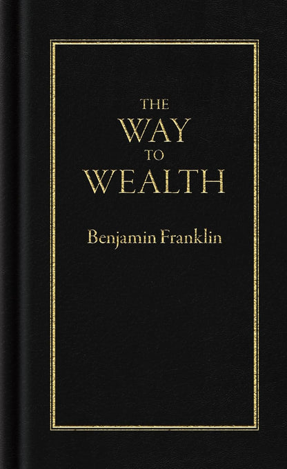 The Way to Wealth (Books of American Wisdom) Hardcover by Benjamin Franklin
