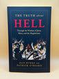 The Truth about Hell: Through the Wisdom of Jesus, Mary, and the Magisterium New