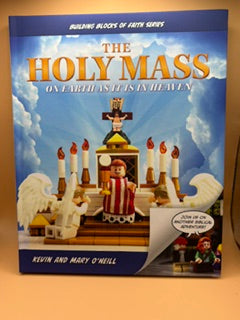 The Holy Mass: On Earth as It Is in Heaven (Building Blocks of Faith Series) New