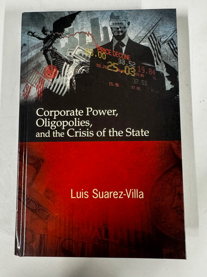 Corporate Power, Oligopolies, and the Crisis of the State Hardcover New