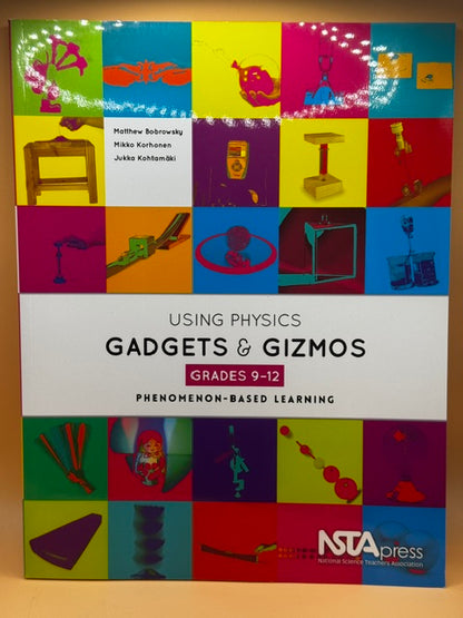 Using Physics Gadgets and Gizmos, Grades 9-12: Phenomenon-Based Learning New
