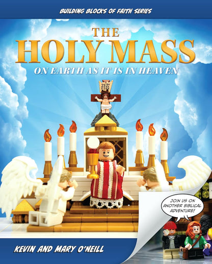 The Holy Mass: On Earth as It Is in Heaven (Building Blocks of Faith Series) New