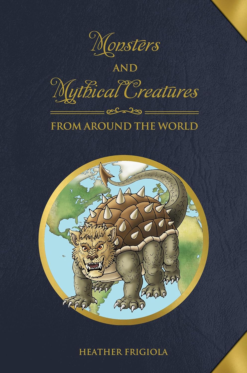 Monsters and Mythical Creatures from around the World Hardcover New