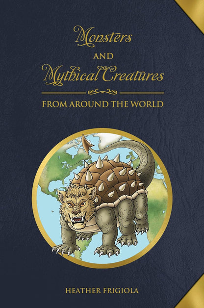 Monsters and Mythical Creatures from around the World Hardcover New