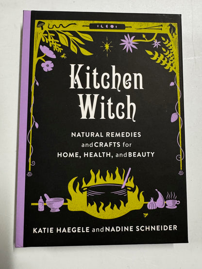 Kitchen Witch: Natural Remedies and Crafts for Home, Health, and Beauty New