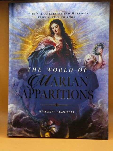 The World of Marian Apparitions: Mary's Appearances and Messages Fatima to Today